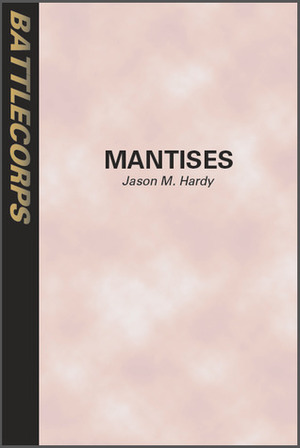 Battletech: Mantises by J.M. Hardy