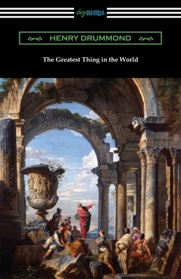 The Greatest Thing in the World by Henry Drummond