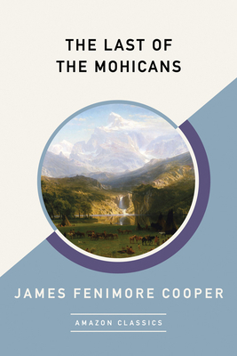 The Last of the Mohicans by James Fenimore Cooper