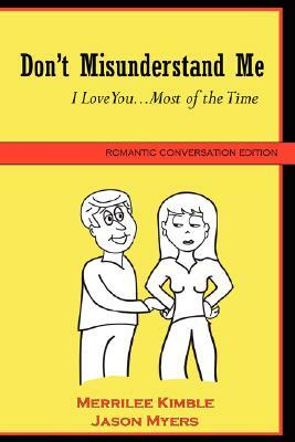 Don't Misunderstand Me - Romantic Conversation Edition by Jason Myers, Merrilee Kimble