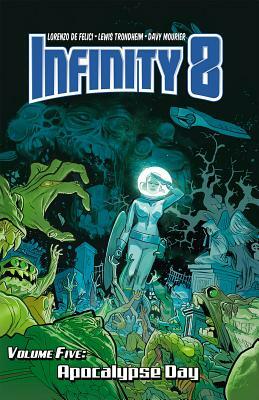 Infinity 8 Vol. 5: Apocalypse Day by Lorenzo Defelici, Lewis Trondheim, Davy Mourier