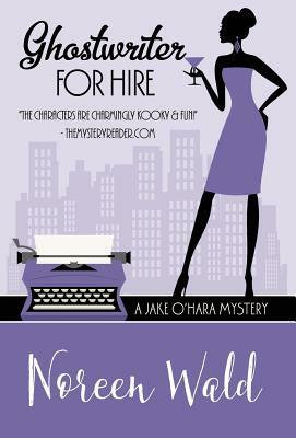 Ghostwriter for Hire by Noreen Wald