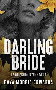 Darling Bride: A Sovereign Mountain Novella by Raya Morris Edwards