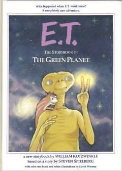 E.T. The Storybook of the Green Planet by David Wiesner, William Kotzwinkle, William Kotzwinkle