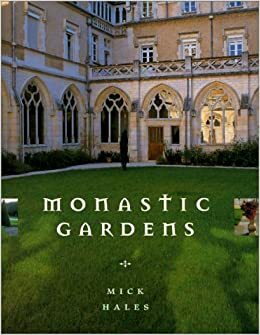 Monastic Gardens by Mick Hales