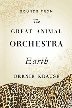 Sounds from The Great Animal Orchestra (Enhanced): Earth by Bernie Krause