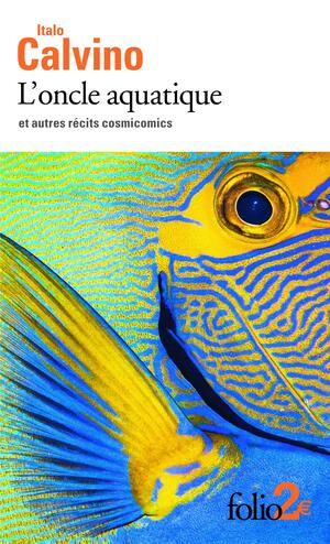 L'oncle aquatique et autres récits cosmicomics by Italo Calvino, William Weaver