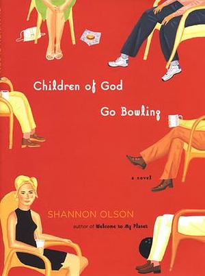 Children of God Go Bowling: A Novel by Shannon Olson, Shannon Olson