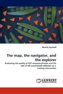 The Map, the Navigator, and the Explorer by Beverly Haarhoff