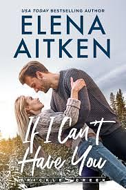 If I Can't Have You by Elena Aitken