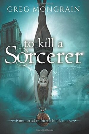 To Kill a Sorcerer by Greg Mongrain