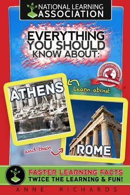 Everything You Should Know About: Athens and Rome by Anne Richards