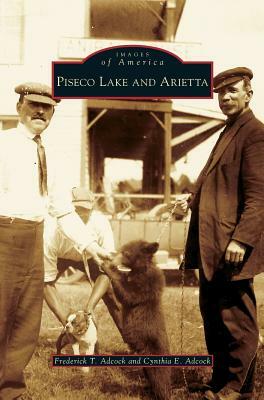 Piseco Lake and Arietta by Frederick T. Adcock, Cynthia E. Adcock