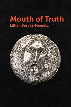 Mouth of Truth by Lillian Boraks-Nemetz