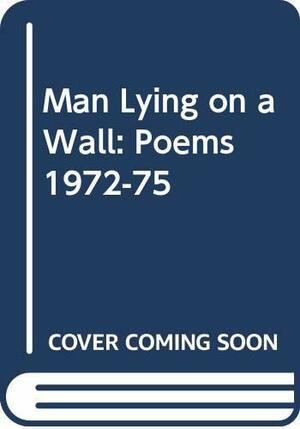 Man Lying On A Wall: Poems 1972-75 by Michael Longley