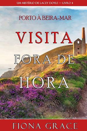 Visita Fora De Hora by Fiona Grace, Fiona Grace