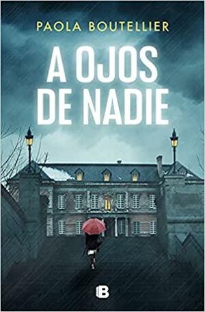 A ojos de nadie by Paola Boutellier Rodríguez