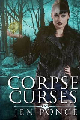 Corpse Curses: A Reverse Harem Paranormal Romance by Jen Ponce