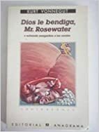 Dios le bendiga, Mr. Rosewater, o echando margaritas a los cerdos by Kurt Vonnegut