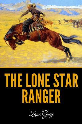 The Lone Star Ranger by Zane Grey