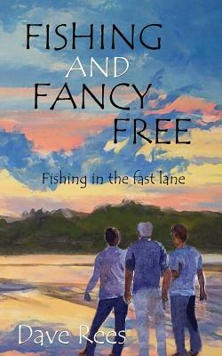 Fishing and Fancy Free: Fishing in the fast lane by Dave Rees