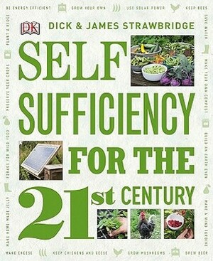 Self Sufficiency for the 21st Century by Dick Strawbridge, James Strawbridge