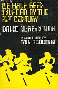 We Have Been Invaded by the 21st Century by David McReynolds