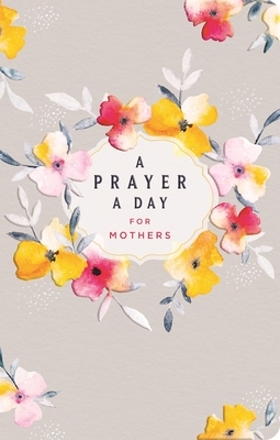 A Prayer a Day for Mothers by Lisa Stilwell