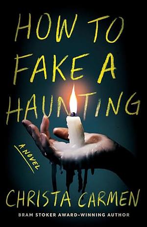 How To Fake A Haunting by Christa Carmen