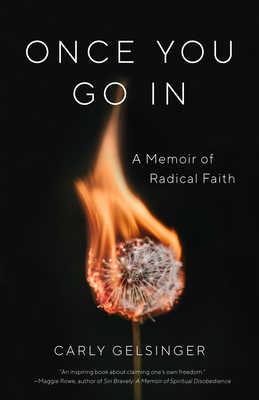 Once You Go in: A Memoir of Radical Faith by Carly Gelsinger