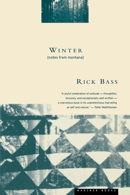 Winter: Notes from Montana by Rick Bass