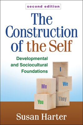 The Construction of the Self, Second Edition: Developmental and Sociocultural Foundations by Susan Harter