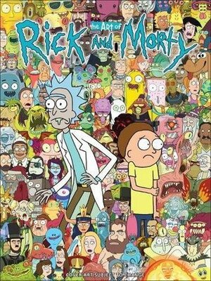 The Art of Rick and Morty by Dave Harmon, Jason Boesch, Justin Roiland, Jim McDermott, James Siciliano