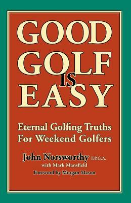 Good Golf is Easy by Mark Mansfield, John Norsworthy Fpga
