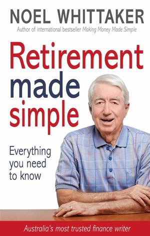 Retirement Made Simple by Noel Whittaker