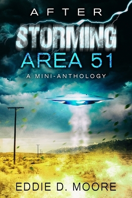 After Storming Area 51: A Mini-anthology by Eddie D. Moore