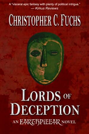 Lords of Deception (War of Four Kingdoms 1) by Anne McPeak, Tricia Callahan, Christopher C. Fuchs