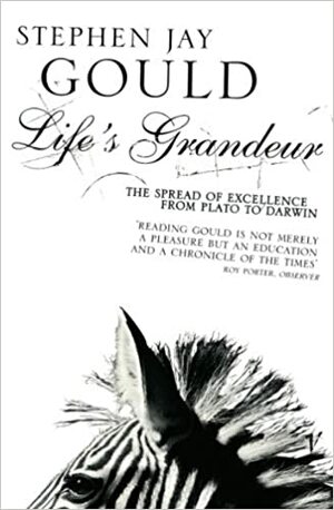 Life's Grandeur: The Spread of Excellence From Plato to Darwin by Stephen Jay Gould