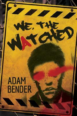 We, the Watched by Adam Bender