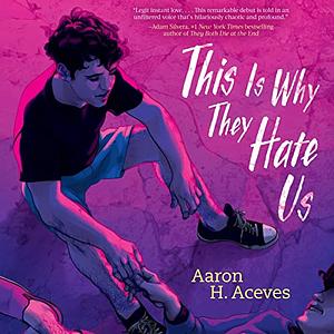 This Is Why They Hate Us by Aaron H. Aceves