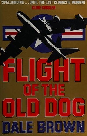 Flight of the Old Dog by Dale Brown