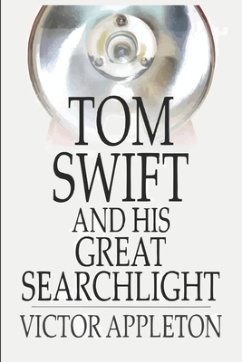 Tom Swift and His Great Searchlight by Victor Appleton