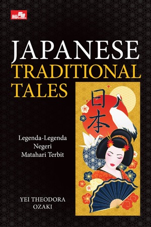 Japanese Traditional Tales: Legenda-legenda Negeri Matahari Terbit by Yei Theodora Ozaki