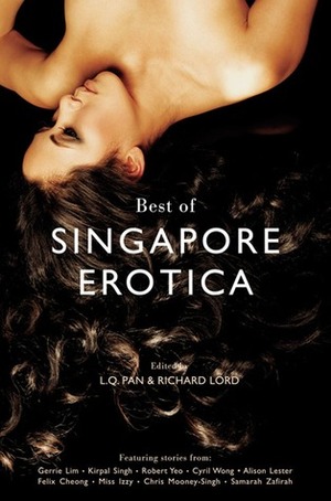 Best of Singapore Erotica by Richard Lord, L.Q. Pan