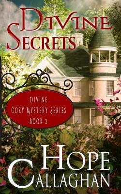 Divine Secrets: A Divine Cozy Mystery by Hope Callaghan