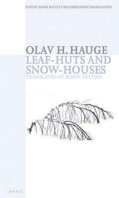 Leaf-Huts and Snow-Houses by Olav H. Hauge