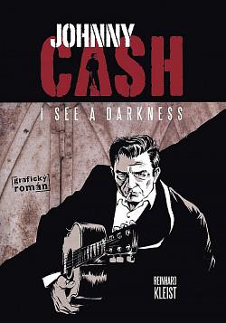 Johnny Cash: I see a darkness ; [die Comic-Biografie von Johnny Cash] by Reinhard Kleist