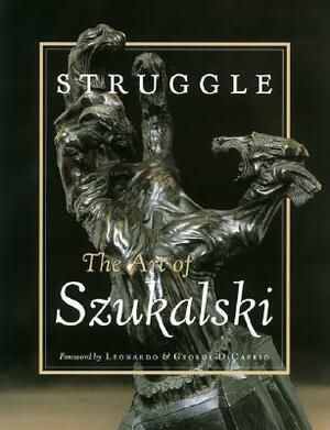 Struggle: The Art of Szukalski by Stanisław Szukalski, George Di Caprio, Eva Kirsch, Donat Kirsch