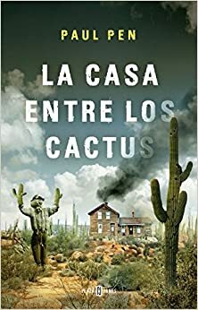 La casa entre los cactus by Paul Pen