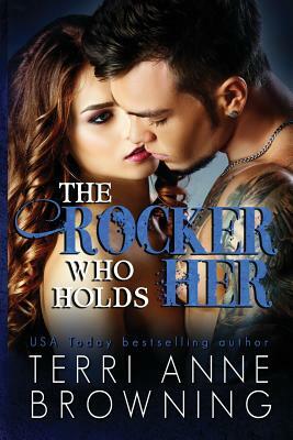 The Rocker Who Holds Her by Terri Anne Browning